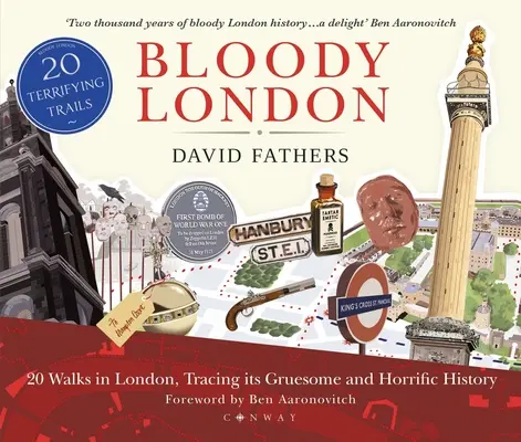 Krvavý Londýn: 20 procházek po Londýně s jeho děsivou a hrůzostrašnou historií - Bloody London: 20 Walks in London, Taking in Its Gruesome and Horrific History