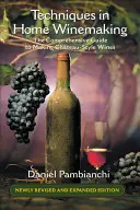 Techniky domácí výroby vína: Vinařské techniky: Komplexní průvodce výrobou vín zámeckého typu - Techniques in Home Winemaking: The Comprehensive Guide to Making Chateau-Style Wines