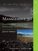Management 3.0: Vedení agilních vývojářů, rozvoj agilních lídrů - Management 3.0: Leading Agile Developers, Developing Agile Leaders