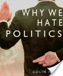 Proč nenávidíme politiku - Why We Hate Politics