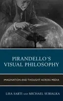 Pirandellova vizuální filozofie: Představivost a myšlení napříč médii - Pirandello's Visual Philosophy: Imagination and Thought across Media
