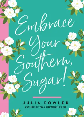 Obejmi svůj jih, Sugar! - Embrace Your Southern, Sugar!
