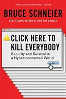 Klikněte sem a zabijte všechny: Bezpečnost a přežití v hyperpropojeném světě. - Click Here to Kill Everybody: Security and Survival in a Hyper-Connected World