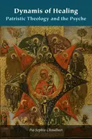 Dynamis léčení: Patristická teologie a psychika - Dynamis of Healing: Patristic Theology and the Psyche