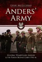 Andersova armáda: Generál Wladyslaw Anders a 2. polský sbor 1941-46 - Anders' Army: General Wladyslaw Anders and the Polish Second Corps 1941-46