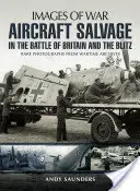 Záchrana letadel v bitvě o Británii a v bleskové válce - Aircraft Salvage in the Battle of Britain and the Blitz