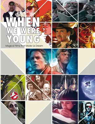 Když jsme byli mladí: Kouzelné filmy, které nás přiměly snít - When We Were Young: Magical Films That Made Us Dream