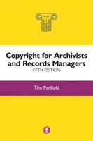 Autorské právo pro archiváře a správce záznamů, páté vydání - Copyright for Archivists and Records Managers, Fifth Edition