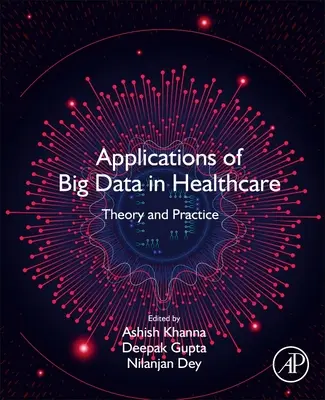 Aplikace velkých dat ve zdravotnictví: Teorie a praxe - Applications of Big Data in Healthcare: Theory and Practice