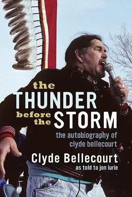 Hrom před bouří: Autobiografie Clydea Bellecourta - The Thunder Before the Storm: The Autobiography of Clyde Bellecourt