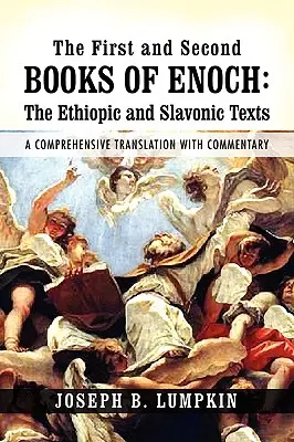 První a druhá kniha Henochova: Včetně etiopských a slovanských textů: Evangelická a epištolní kniha: ucelený překlad s komentářem - The First and Second Books of Enoch: The Ethiopic and Slavonic Texts: A Comprehensive Translation with Commentary