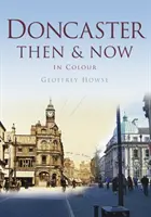 Doncaster tehdy a dnes - Doncaster Then & Now