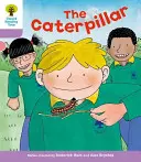 Oxford Reading Tree: B: Dračí drak s knihami: Level 1+: Dračí dračí příběh: Dekódovat a rozvíjet: The Caterpillar - Oxford Reading Tree: Level 1+: Decode and Develop: The Caterpillar