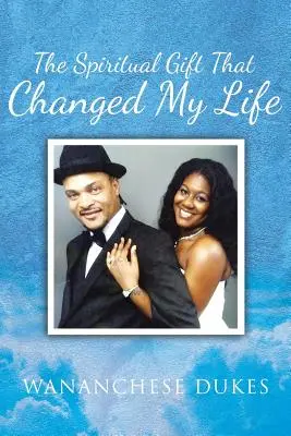 Duchovní dar, který změnil můj život - The Spiritual Gift That Changed My Life