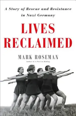 Znovuzískané životy: Příběh o záchraně a odporu v nacistickém Německu - Lives Reclaimed: A Story of Rescue and Resistance in Nazi Germany