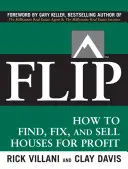 Flip: Jak najít, opravit a prodat dům se ziskem? - Flip: How to Find, Fix, and Sell Houses for Profit
