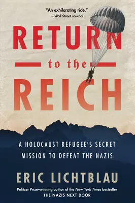 Návrat do Říše: Tajná mise uprchlíka před holokaustem s cílem porazit nacisty - Return to the Reich: A Holocaust Refugee's Secret Mission to Defeat the Nazis