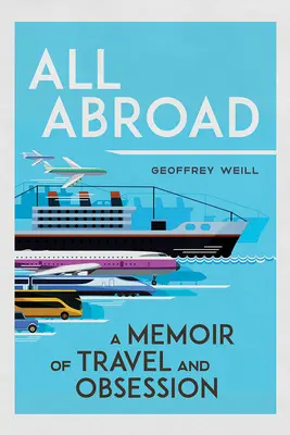 Vše v zahraničí: Vzpomínky na cestování a posedlost - All Abroad: A Memoir of Travel and Obsession