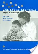 Storytimes @ Your Library: Vyprávění pro děti v raném věku: Vydejte se na cestu k úspěchu ve spolupráci s pečovateli - Early Literacy Storytimes @ Your Library: Partnering with Caregivers for Success