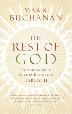 Boží odpočinek: Obnovení vaší duše obnovením soboty - The Rest of God: Restoring Your Soul by Restoring Sabbath