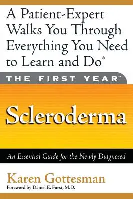 První rok: Sklerodermie: Základní průvodce pro nově diagnostikované osoby - The First Year: Scleroderma: An Essential Guide for the Newly Diagnosed