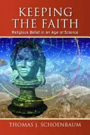Zachovat si víru: Náboženská víra ve věku vědy - Keeping the Faith: Religious Belief in an Age of Science