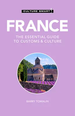 Francie - Culture Smart!, 125: Základní průvodce zvyky a kulturou - France - Culture Smart!, 125: The Essential Guide to Customs & Culture