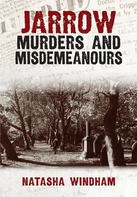Jarrowské vraždy a přečiny - Jarrow Murders and Misdemeanours