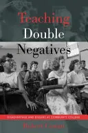 Výuka dvojí negace; znevýhodnění a nesouhlas na komunitní škole - Teaching Double Negatives; Disadvantage and Dissent at Community College