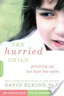 Spěchající dítě, 25. výroční vydání - The Hurried Child, 25th Anniversary Edition