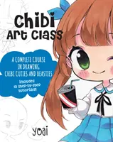 Chibi Art Class: Kompletní kurz kreslení chibi krasavic a zvířátek - obsahuje 19 návodů krok za krokem! - Chibi Art Class: A Complete Course in Drawing Chibi Cuties and Beasties - Includes 19 Step-By-Step Tutorials!