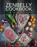 Kuchařka Zenbelly: Kuchařka Zbelbelly: průvodce epikurejce paleo kuchyní - The Zenbelly Cookbook: An Epicurean's Guide to Paleo Cuisine