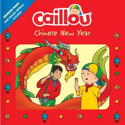 Caillou: Čínský nový rok: Dračí maska a mozaikové samolepky v balení - Caillou: Chinese New Year: Dragon Mask and Mosaic Stickers Included