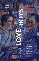 Psaní o lásce k chlapcům: Počátky kultury bišonen v modernistické japonské literatuře - Writing the Love of Boys: Origins of Bishonen Culture in Modernist Japanese Literature
