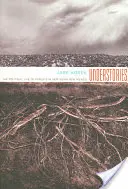 Podsvětí: Podoby: Politický život lesů v severním Novém Mexiku (The Political Life of Forests in Northern New Mexico) - Understories: The Political Life of Forests in Northern New Mexico