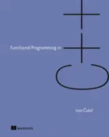 Funkční programování v C++: Jak vylepšit programy v C++ pomocí funkčních technik - Functional Programming in C++: How to Improve Your C++ Programs Using Functional Techniques