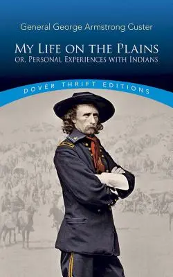 Můj život na pláních: Osobní zkušenosti s indiány - My Life on the Plains: Or, Personal Experiences with Indians