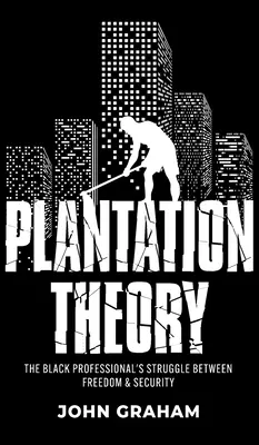 Teorie plantáže: Boj černošského profesionála mezi svobodou a bezpečností - Plantation Theory: The Black Professional's Struggle Between Freedom and Security