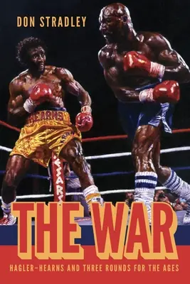 Válka: Hagler-Hearns a tři rány na věky věků - The War: Hagler-Hearns and Three Rounds for the Ages