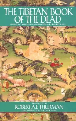 Tibetská kniha mrtvých: Osvobození skrze porozumění v meziprostoru - The Tibetan Book of the Dead: Liberation Through Understanding in the Between