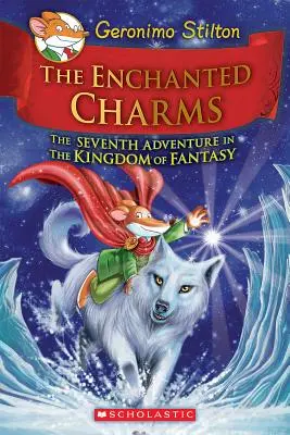 Čarovné kouzlo (Geronimo Stilton a Království fantazie #7), 7 - The Enchanted Charms (Geronimo Stilton and the Kingdom of Fantasy #7), 7