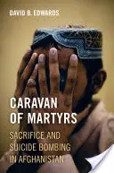 Karavana mučedníků - oběti a sebevražedné atentáty v Afghánistánu - Caravan of Martyrs - Sacrifice and Suicide Bombing in Afghanistan