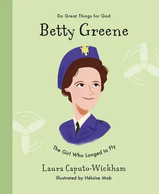 Betty Greeneová: Dívka, která toužila létat - Betty Greene: The Girl Who Longed to Fly