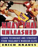 Muay Thai Unleashed: Učte se techniku a strategii od thajské válečnické elity - Muay Thai Unleashed: Learn Technique and Strategy from Thailand's Warrior Elite