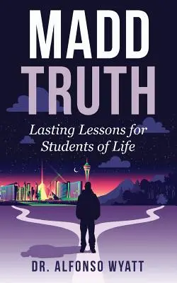 Šílená pravda: Trvalé lekce pro studenty života - Madd Truth: Lasting Lessons for Students of Life