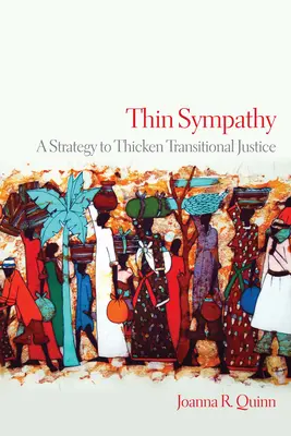 Tenký soucit: Strategie pro zhuštění transformační spravedlnosti - Thin Sympathy: A Strategy to Thicken Transitional Justice