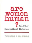 Jsou ženy lidmi?: A další mezinárodní dialogy - Are Women Human?: And Other International Dialogues