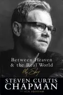 Mezi nebem a skutečným světem: Můj příběh - Between Heaven and the Real World: My Story