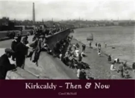 Kirkcaldy tehdy a dnes - Kirkcaldy Then & Now