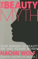 Mýtus krásy - Jak jsou obrazy krásy zneužívány proti ženám - Beauty Myth - How Images of Beauty are Used Against Women